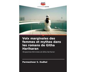 Voix marginales des femmes et mythes dans les romans de Githa Hariharan: Perspectives féministes de Githa Hariharan
