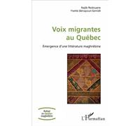 Voix migrantes au Québec Emergence d'une littérature maghrébine - Najib Redouane - L'harmattan - broché - Essai