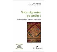 Voix Migrantes Au Québec - Volume 1, Emergence D'une Littérature Maghrébine