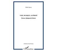 Voix, musique, altérité : Duras, Quignard, Butor : l'invention des ombres