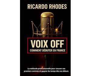 Voix off : Comment débuter en France ; La méthode professionnelle pour trouver vos premiers contrats et gagner du temps dès vos débuts