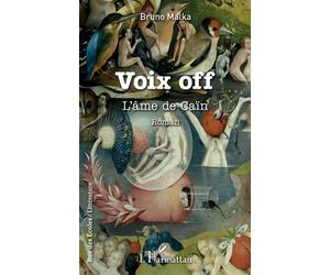 Voix off L'âme de Caïn - Bruno Malka - L'harmattan - broché - Roman