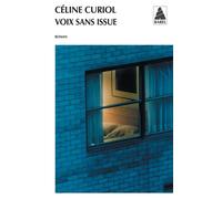 Voix sans issue - Céline Curiol - Actes sud - Poche - Roman