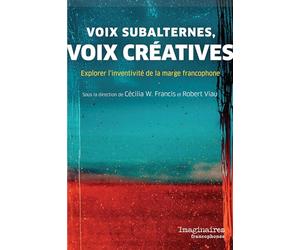 Voix subalternes et créatives: Explorer l'inventivité de la marge francophone