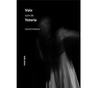 Voix suivi de Ysteria - Gérard Watkins - Esse Que - broché - Théâtre
