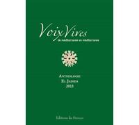 Voix Vives, De Méditerranée En Méditerranée - Anthologie El Jadida 2013