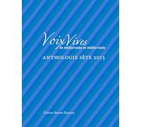 Voix Vives, de Méditerranée en Méditerranée: Anthologie Sète