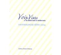Voix Vives, De Méditerranée En Méditerranée - Anthologie Sète - Edition 2014