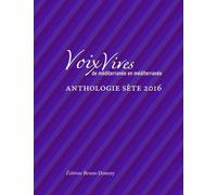 Voix Vives, De Méditerranée En Méditerranée - Anthologie Sète - Edition 2016