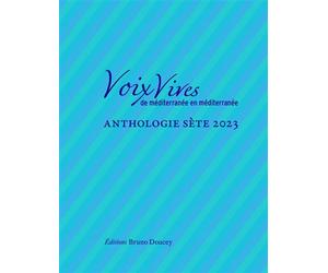 Voix Vives de Méditerranée en Méditerranée - Sète 2023 - Collectif - Doucey Bruno - broché - Anthologie