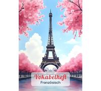 Vokabelheft Französisch A5 2 Spalten liniert mit Mittellinie: Für effektives Vokabeln lernen | Dein Schulheft mit 111 Seiten, Lineatur 53 und coolem Eiffelturm Motiv.