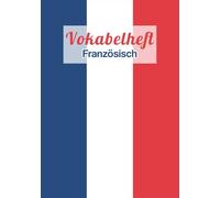 Vokabelheft Französisch A5 2 Spalten liniert mit Mittellinie: Schulheft mit 111 Seiten und Lineatur 53 für das Vokabeln lernen in der Schule | Mit Frankreich Flagge Motiv