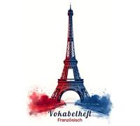 Vokabelheft Französisch A5 2 Spalten liniert mit Mittellinie: Vokabeln lernen mit Stil | Dein Schulheft mit 111 Seiten (Lineatur 53) und coolem Eiffelturm Motiv.