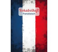 Vokabelheft Französisch A5 3 Spalten liniert: Das perfekte Schulheft mit Lineatur 54 und 111 Seiten zum Vokabeln lernen in der Schule | Mit Frankreich Flagge Motiv