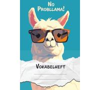 Vokabelheft - No Probllama!: lustiges Lama & Alpaka Vokabelheft | Für Spanisch Englisch, Französisch, & Latein Vokabeln | für Jungen & Mädchen | ca. ... | Liniert mit Teilungslinie, 2-spalti