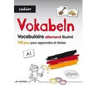 Vokabeln Vocabulaire allemand illustré: 170 jeux pour apprendre et réviser, A1