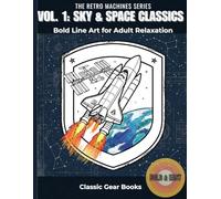 VOL. 1: SKY & SPACE CLASSICS: Bold Line Art for Adult Relaxation