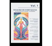 VOL 1 TESAURO DE FORTALEZAS: “TUS FORTALEZAS NO SE INVENTAN… SE RECUERDAN.”