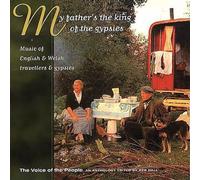 Vol. 11 : My Fatherõs King The Music of English & Welsh Travellers & Gypsies