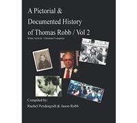 Vol 2 Pictorial & Documented History of Thomas Robb
