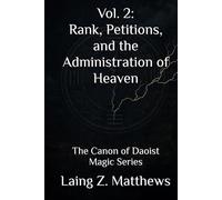 Vol. 2: Rank, Petitions, and the Administration of Heaven: The Canon of Daoist Magic Series