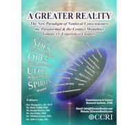 Vol 3 - A GREATER REALITY: The New Paradigm of Nonlocal Consciousness, the Paranormal and the Contact Modalities: VOLUME THREE: Experiencer Chapters