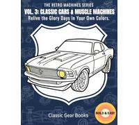 VOL. 3: CLASSIC CARS & MUSCLE MACHINES: Relive the Glory Days in Your Own Colors.