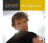 「イン・ザ・ピクチャー」ベルト・アッペルモント作品集 Vol. 3 In The Picture: Bert Appermont Composer's Portrait Vol. 3
