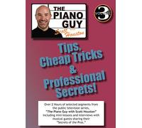 Vol. 3 - The Piano Guy: Tips, Cheap Tricks & Professional Secrets
