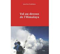 Vol au-dessus de l'Himalaya Jean-Yves Fredriksen (Auteur), Jean-Louis Etienne (Préface)