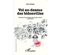 Vol au-dessus des bidonvilles: Parcours d'une femme des Aurès à Paris (1957-2010)