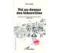 Vol au-dessus des bidonvilles Parcours d'une femme des Aurès à Paris (1957-2010) - Akila Hadjadj - L'harmattan - broché - Roman