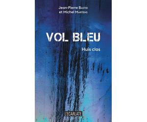 Vol bleu Huis clos - Jean-Pierre Bastid - Ecarlate Eds - broché - Théâtre