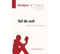 Vol de nuit d'Antoine de Saint-Exupéry (Analyse de l'oeuvre): Analyse complète et résumé détaillé de l'oeuvre