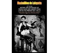 Vol. Two. 10th Edition. History And Anthology Of French Song And Cabaret From 1730 To The Present Day