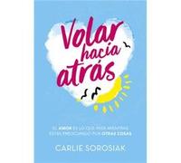 Volar Hacia Atrás Sorosiak, Carlie (Auteur)