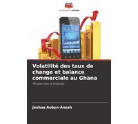 Volatilité des taux de change et balance commerciale au Ghana: Perspectives et analyses