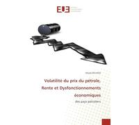Volatilité du prix du pétrole, Rente et Dysfonctionnements économiques: des pays pétroliers