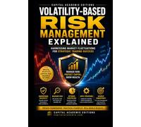 VOLATILITY-BASED RISK MANAGEMENT EXPLAINED: Turn market volatility into a strategic advantage and build a risk management framework designed for smarter, more disciplined trading decisions.