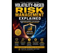 VOLATILITY-BASED RISK MANAGEMENT EXPLAINED: Turn market volatility into a strategic advantage and build a risk management framework designed for smarter, more disciplined trading decisions.