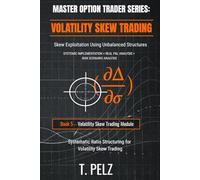 VOLATILITY SKEW TRADING (MASTER OPTION TRADER SERIES): Skew Exploitation Using Unbalanced Structures