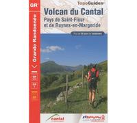 Volcan du Cantal (Pays de Saint-Flour et de Ruynes-en-Margeride) - 25 jours de randonnée: Topo-guide de Grande Randonnée