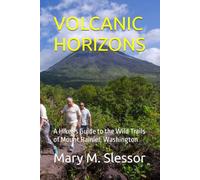 VOLCANIC HORIZONS: A Hiker’s Guide to the Wild Trails of Mount Rainier, Washington