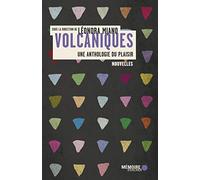 Volcaniques - Une anthologie du plaisir