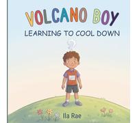 Volcano Boy: A Kids Book About Anger Management, Big Feelings & Learning to Calm Down - Emotional Regulation Story for Toddlers and Preschoolers