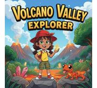 Volcano Valley Explorer book for kids : Luna’s Magical Journey Through Glowing Lava Rivers, SecretCaves, and the Enchanted Fireflower A Bright and ... to 9 Who Love Science, Nature, and Friendship