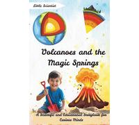Volcanoes and the Magic Springs: A Scientific and Educational Storybook for Curious Minds