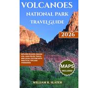 VOLCANOES NATIONAL PARK TRAVEL GUIDE 2026: Explore Kīlauea, Mauna Loa, Lava Fields, Trails, And Local Culture with Practical Tips and Itineraries