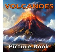 Volcanoes Picture Book: A Visual Journey to Earth's Most Famous Volcanoes and Their Eruption History