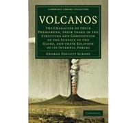 Volcanos: The Character Of Their Phenomena, Their Share In The Structure And Composition Of The Surface Of The Globe, And Their Relation To Its . . . ... Library Collection - Earth Science) Scrope, Ge